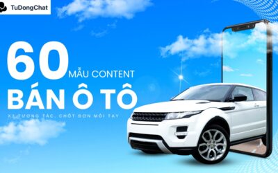 60 Mẫu content bán xe ô tô tuyệt chiêu x3 tương tác, chốt đơn mỏi tay
