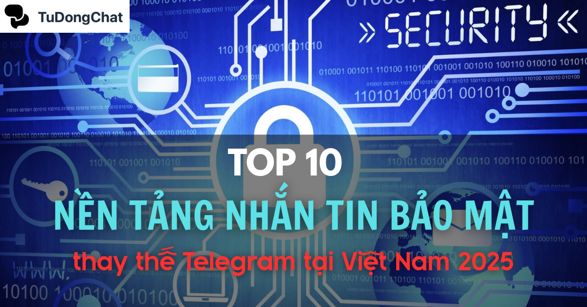 Top 10 nền tảng nhắn tin bảo mật thay thế Telegram