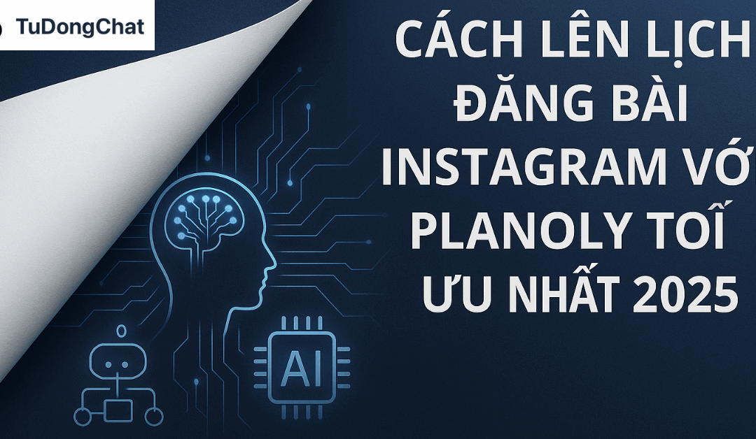 Cách Lên Lịch Đăng Bài Instagram Với Planoly Tối Ưu Nhất 2025