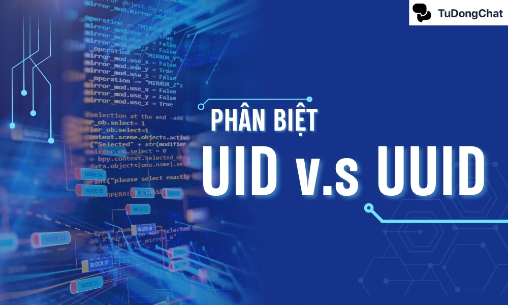 Phân biệt UID và UUID: Khác biệt cơ bản & ứng dụng thực tế
