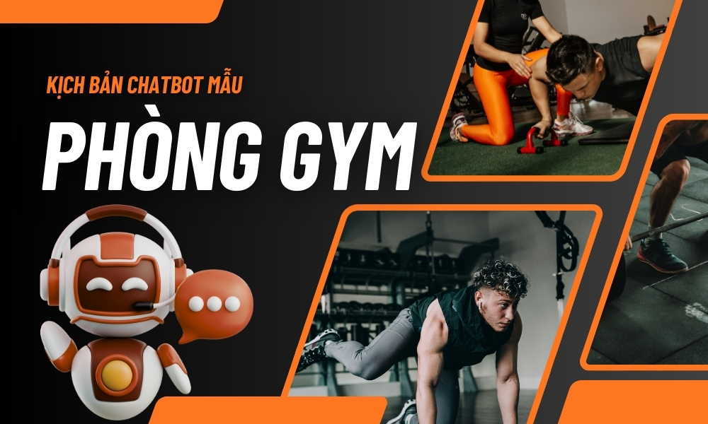 10 Kịch bản chatbot mẫu phòng gym “Hái ra tiền” cho chủ shop