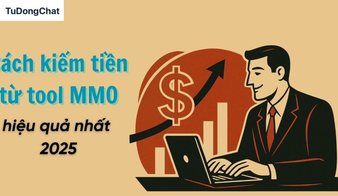 Cách Kiếm Tiền Từ Tool MMO Hiệu Quả Nhất 2025
