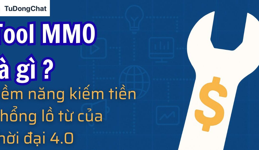 Tool MMO là gì-Tiềm năng kiếm tiền khổng lồ từ thời đại 4.0