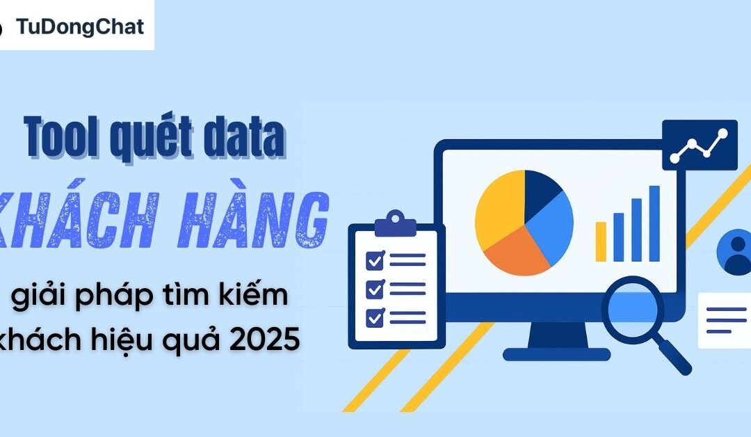 Tool quét data khách hàng: Giải pháp tìm kiếm khách hiệu quả 2025