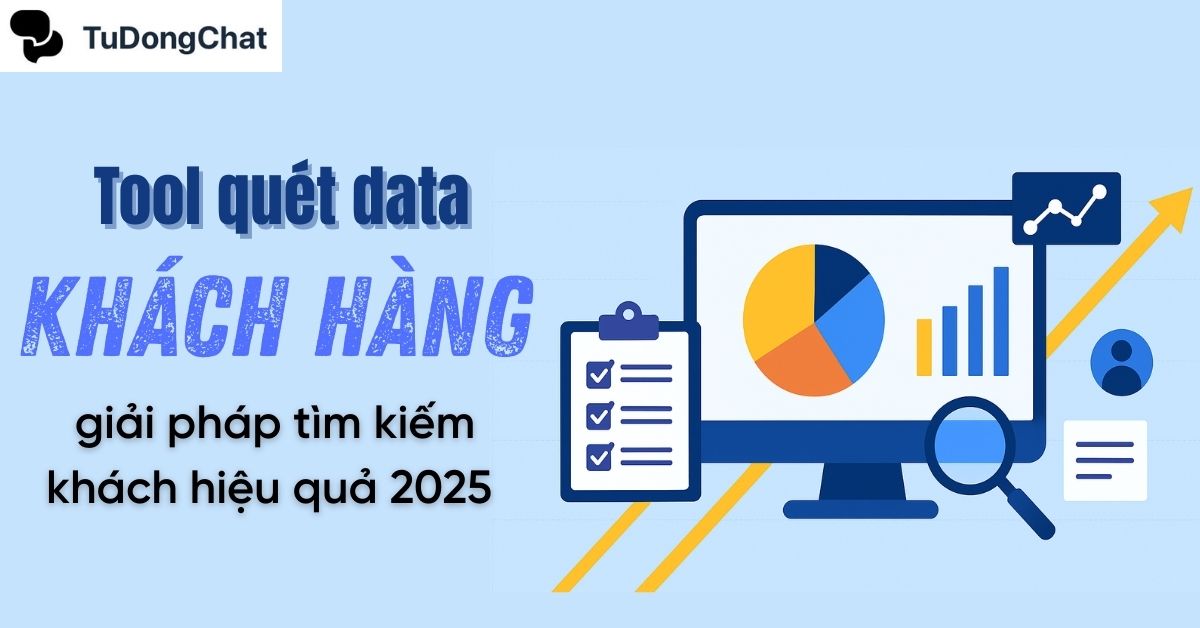 Tool quét data khách hàng: giải pháp tìm kiếm khách tiềm năng 2025