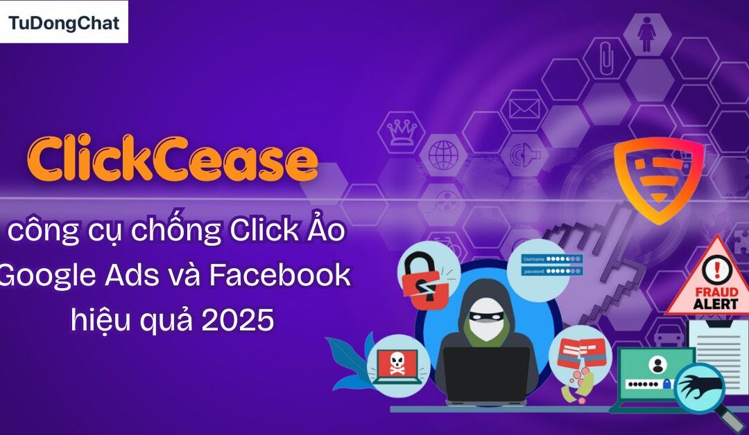 ClickCease: Công cụ chống Click Ảo Google Ads và Facebook hiệu quả 2025