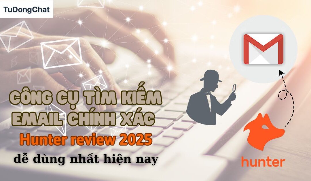 Hunter review 2025: công cụ tìm email chính xác và dễ dùng nhất hiện nay