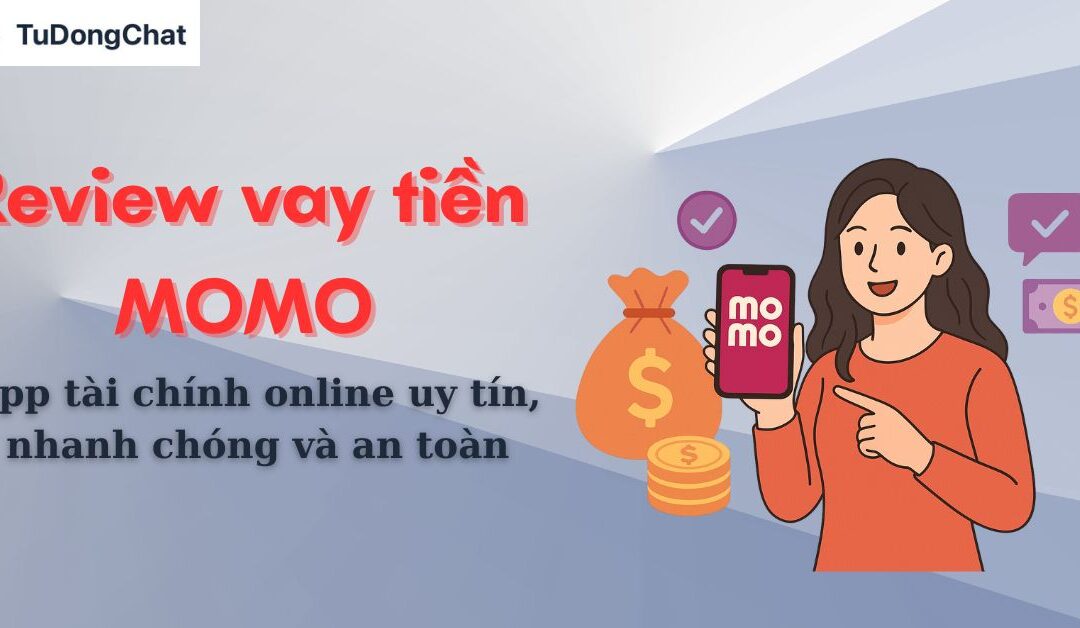 Review vay tiền MoMo – App tài chính online uy tín, nhanh chóng và an toàn