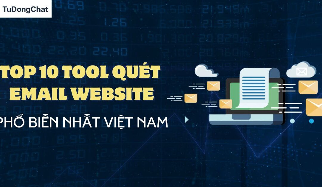 Top 10 Tool Quét Email Từ Website Phổ Biến Nhất Tại Việt Nam