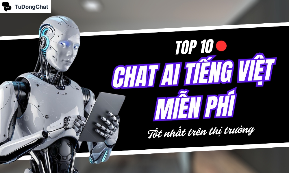 Top 10 Chat AI tiếng Việt miễn phí tốt nhất