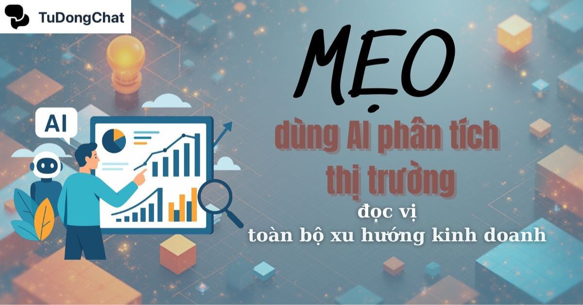 meo-dung-ai-phan-tich-thi-truong Mẹo dùng AI phân tích thị trường giúp "đọc vị" xu hướng kinh doanh