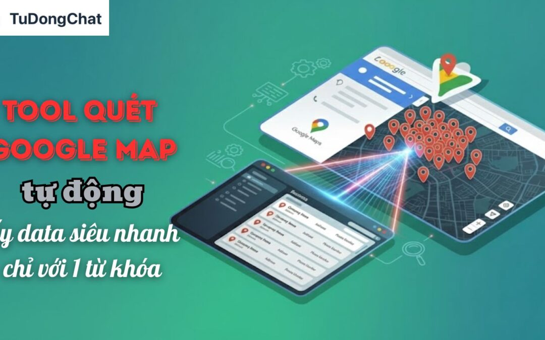 Tool Quét Google Map Tự Động – Lấy Data Siêu Nhanh Chỉ Với 1 Từ Khóa