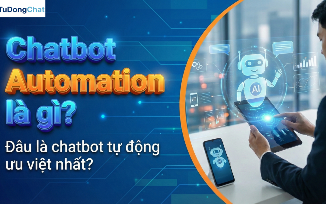 Chatbot Automation là gì? Đâu là chatbot tự động tốt nhất?