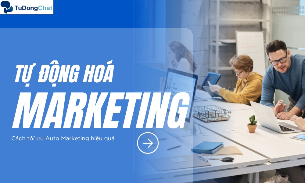 Tự động hoá Marketing là gì? Cách tối ưu Auto Marketing