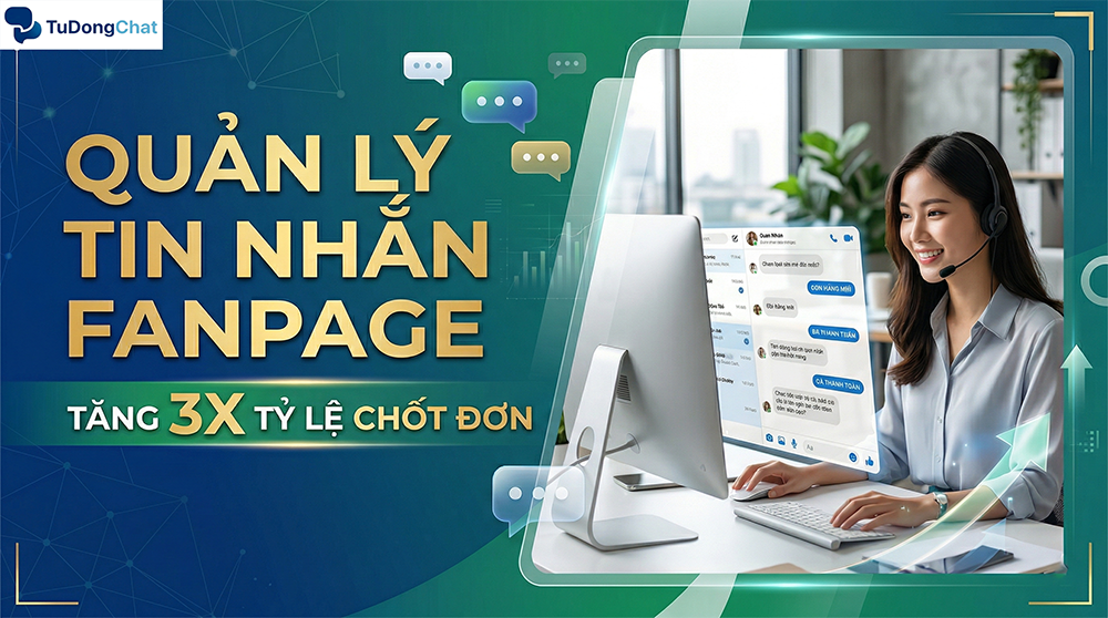 Cách Quản Lý Tin Nhắn Fanpage Tăng 3X Tỷ Lệ Chốt Đơn