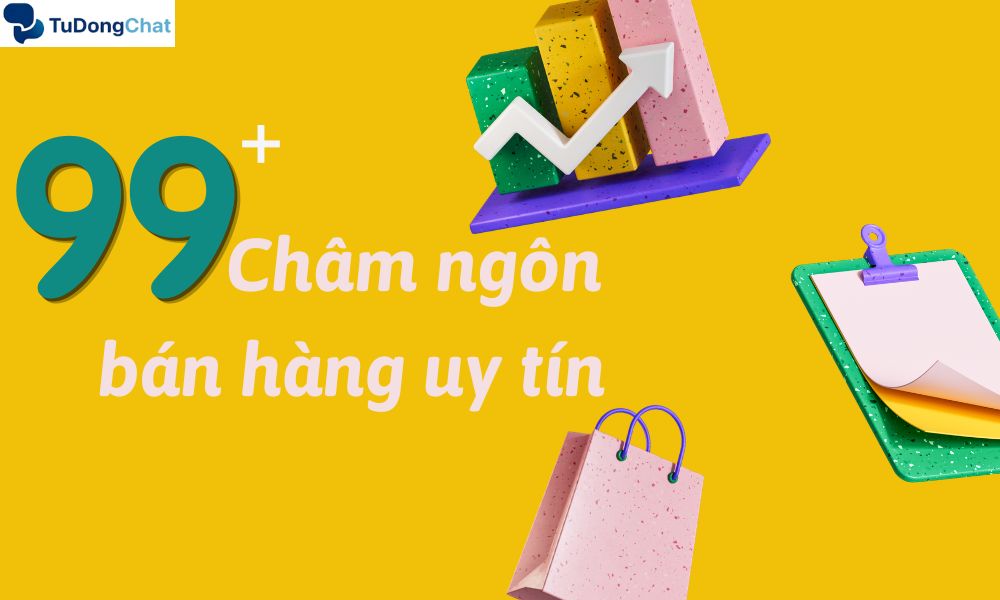 Tuyển tập 99+ châm ngôn bán hàng uy tín, dùng là có đơn
