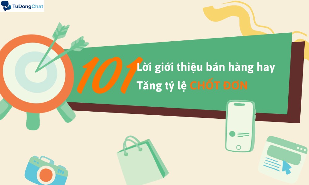 101 Lời giới thiệu bán hàng hay, tăng tỷ lệ CHỐT ĐƠN