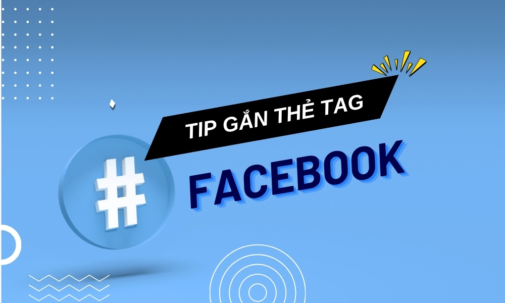 cach gan the tag tren facebook hieu qua 10 1