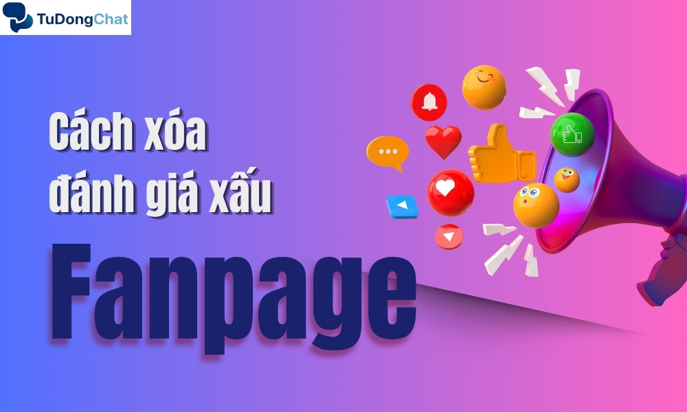 4 Cách Xóa Đánh Giá Xấu Trên Fanpage Hiệu Quả