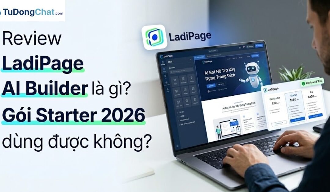 Review LadiPage AI Builder là gì? Gói Starter 2026 dùng được không?