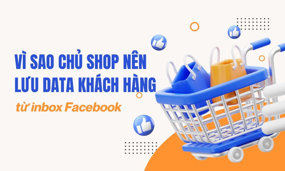 Cách lưu data khách hàng inbox Facebook tự động