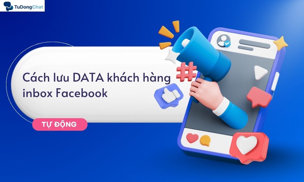 Cách lưu data khách hàng inbox Facebook tự động cho Shop