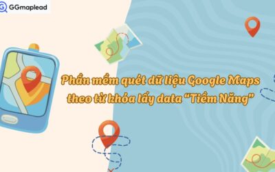 Blog 14 Phần mềm quét dữ liệu Google Maps theo từ khóa lấy data “Tiềm Năng”