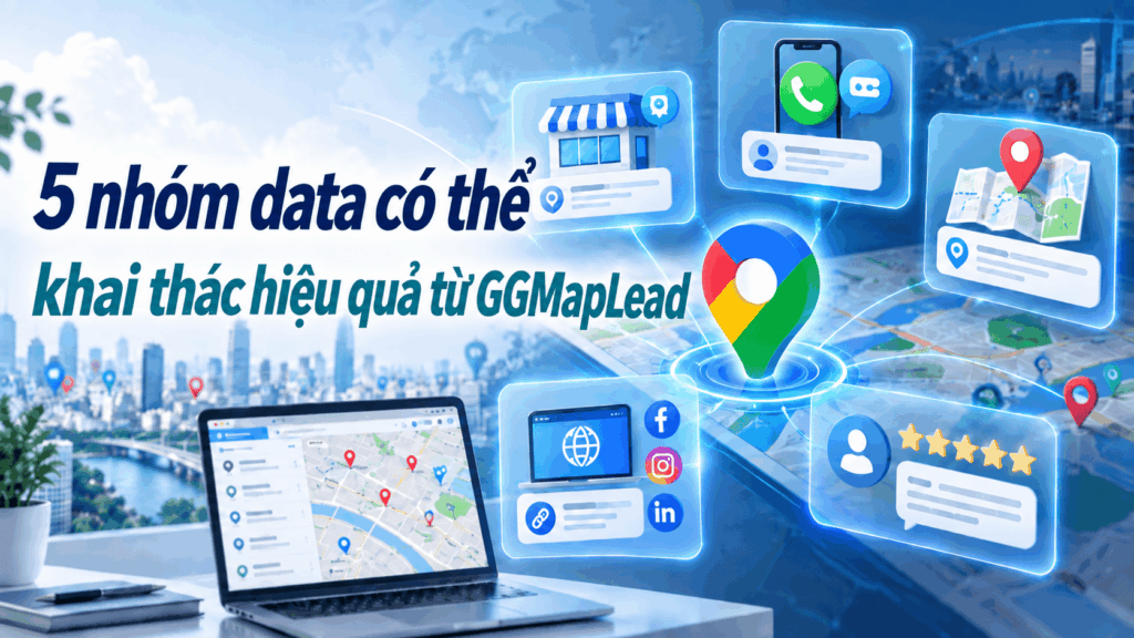 Phần mềm quét dữ liệu Google Maps theo từ khóa lấy data “Tiềm Năng” 5 Phần mềm quét dữ liệu Google Maps