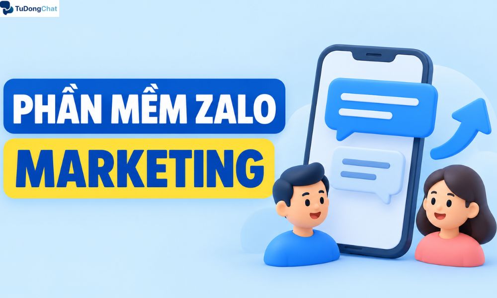 TOP 10 phần mềm Zalo Marketing hỗ trợ bán hàng Tự Động
