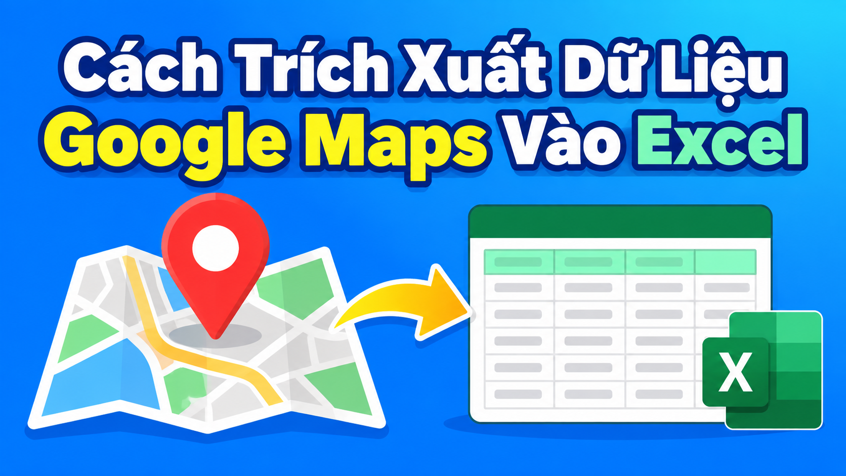 xuat-du-lieu-google-maps-vao-excel Cách Trích Xuất Dữ Liệu Google Maps Vào Excel